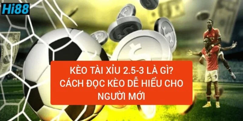 keo-tai-xiu-2-5-3-la-gi-cach-doc-keo-tai-xiu-de-hieu