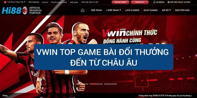 vwin-top-game-bai-doi-thuong-den-tu-chau-au